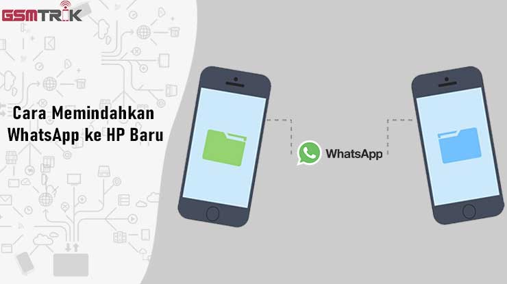Cara Memindahkan WhatsApp ke HP Baru