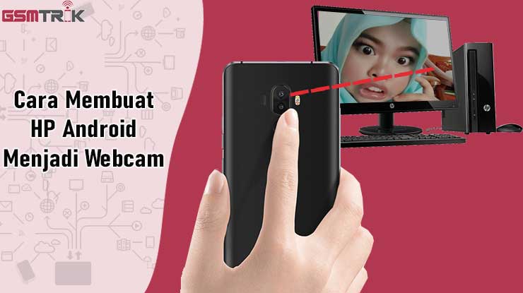 Cara Membuat HP Android Menjadi Webcam