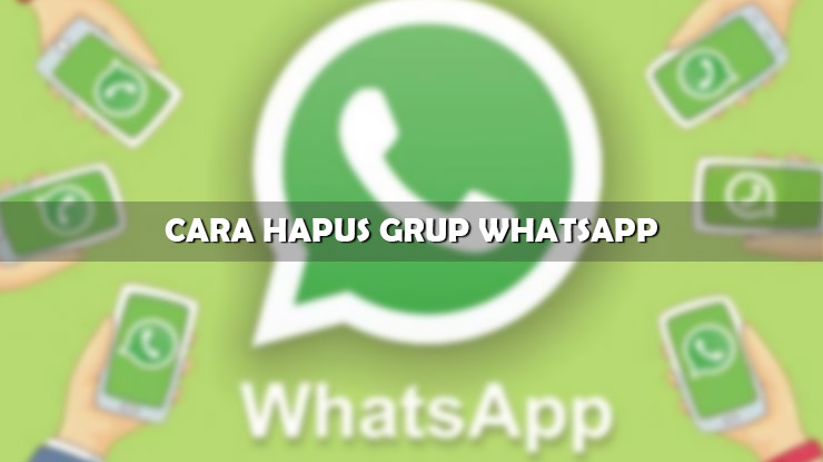 Cara Hapus Grup WhatsApp Permanen dan Ketentuannya