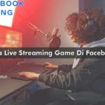 Cara Live Streaming Game Di Facebook