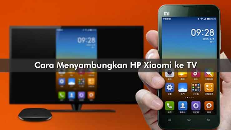 Cara Menyambungkan HP Xiaomi ke TV