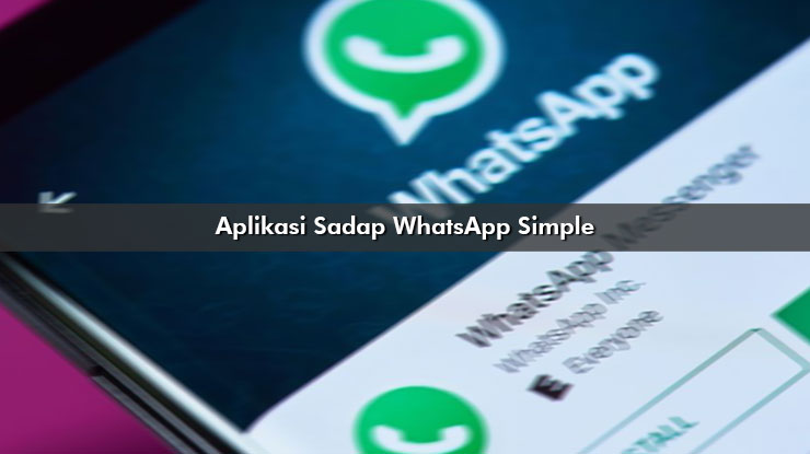 Aplikasi Sadap WhatsApp Simple Mudah Digunakan