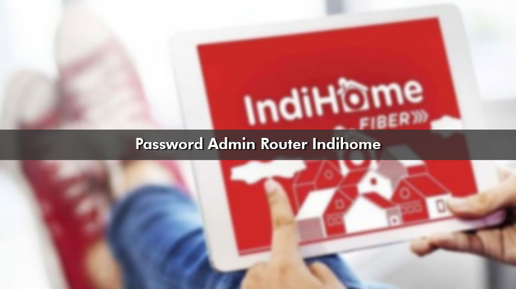 Password Admin Router Indihome