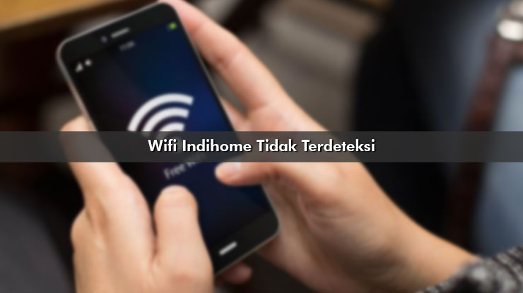 Wifi Indihome Tidak Terdeteksi