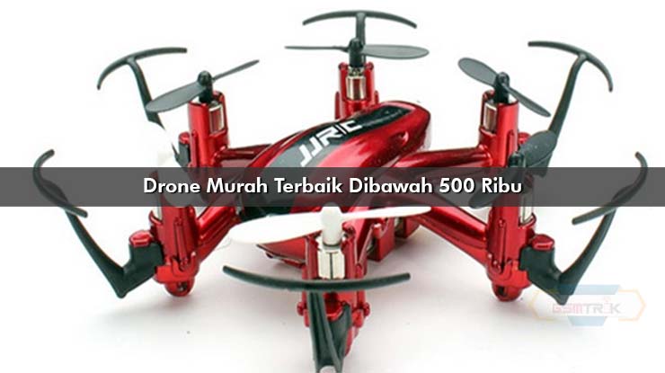 Drone Murah Terbaik Dibawah 500 Ribu